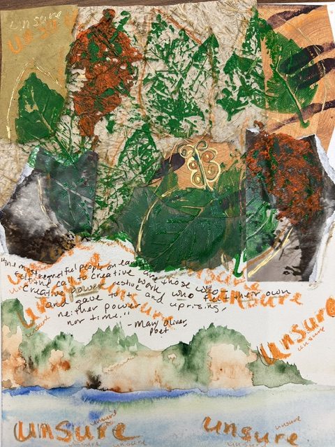 Art created for the Words=Power project. Text on the art includes the word "unsure" and the phrase "The most regretful people on earth are those who felt the call to creative work, who felt their own creative power restive and uprising, and gave to it neither power nor time." Mary Oliver, poet.